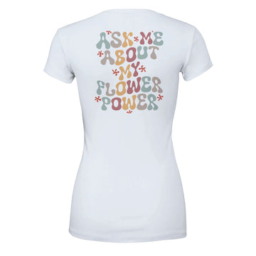 Ask Me About My Flower Power  - Premium Womens Crewneck T-shirt