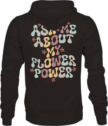 Ask Me About My Flower Power - Classic Unisex Pullover Hoodie